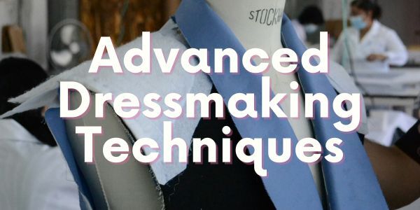 Advanced Dressmaking Techniques